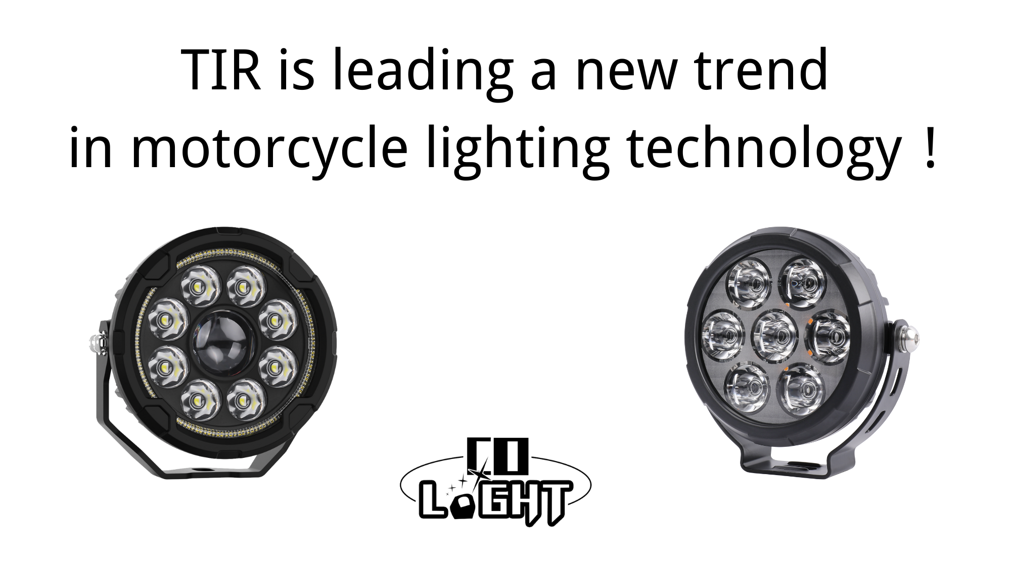 TIR is leading a new trend in motorcycle lighting technology!