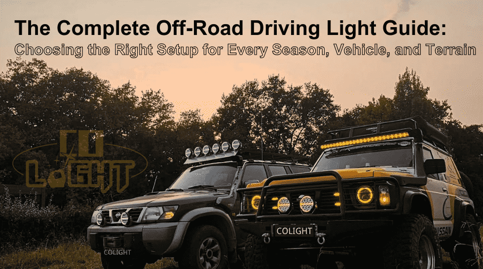 The Complete Off-Road Driving Light Guide: Choosing the Right Setup for Every Season, Vehicle, and Terrain